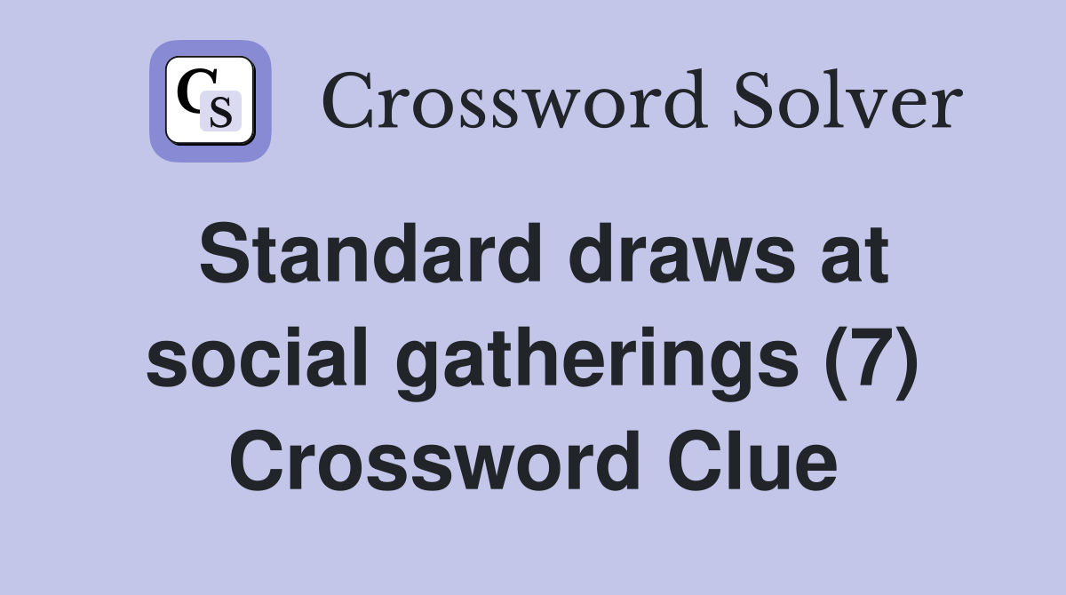 Standard draws at social gatherings (7) Crossword Clue