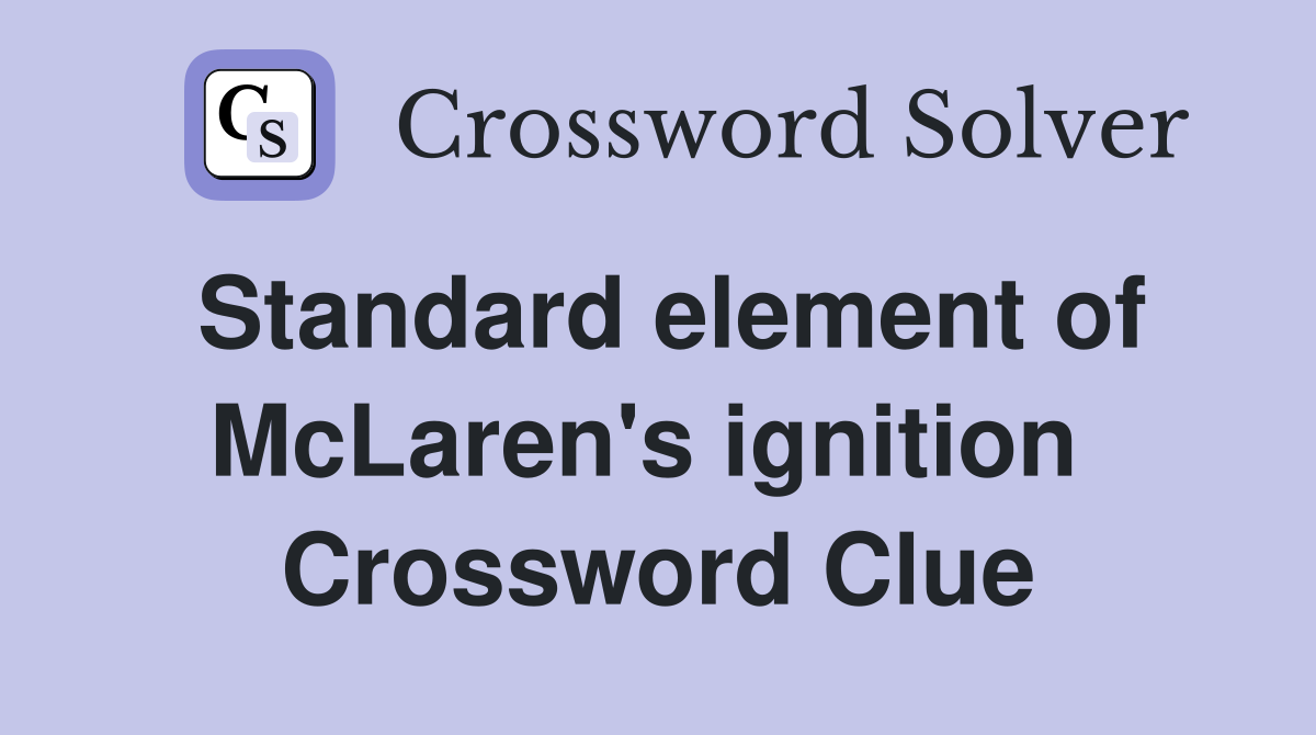 Standard element of McLaren's ignition  Crossword Clue