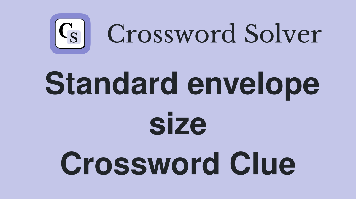 Standard envelope size Crossword Clue