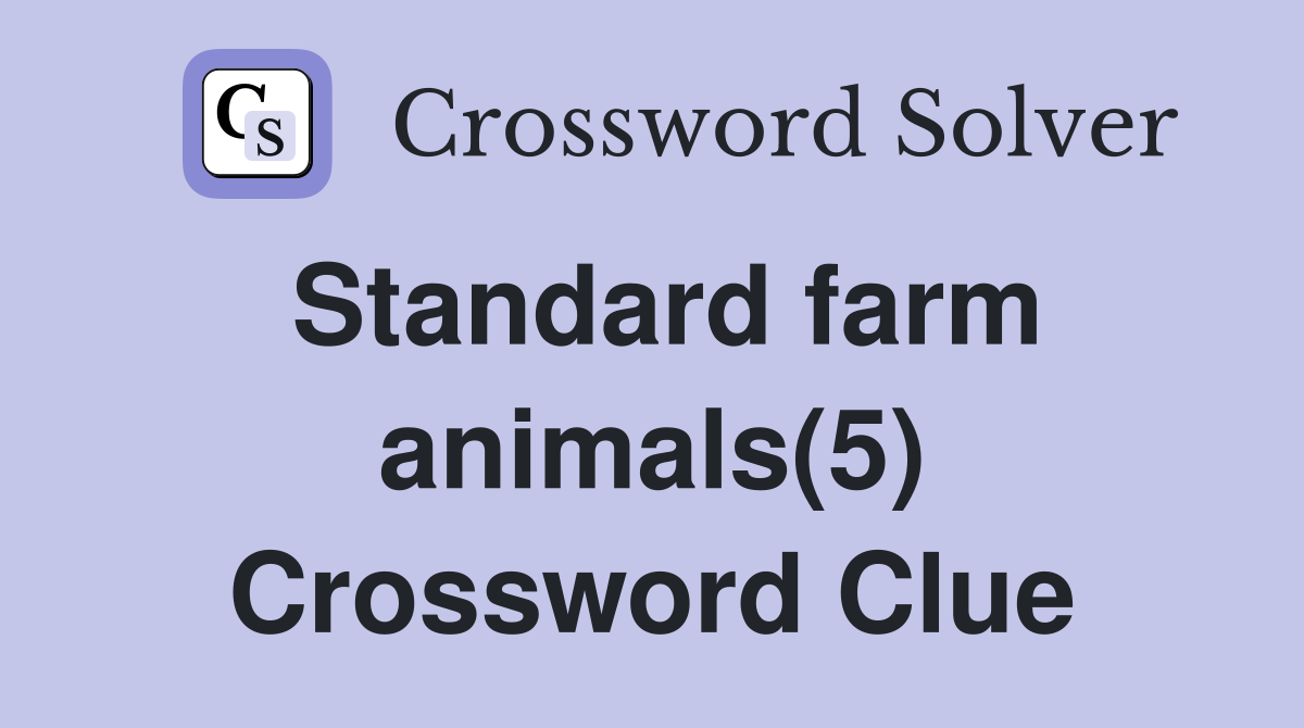 Standard farm animals(5) Crossword Clue