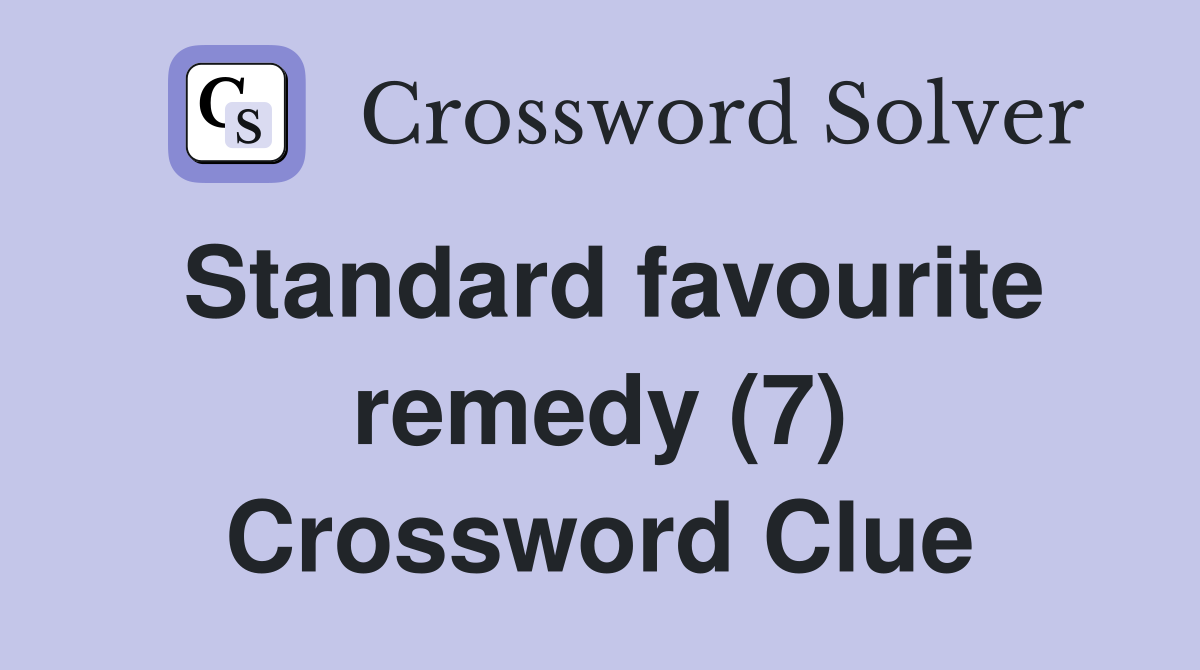 Standard favourite remedy (7) Crossword Clue