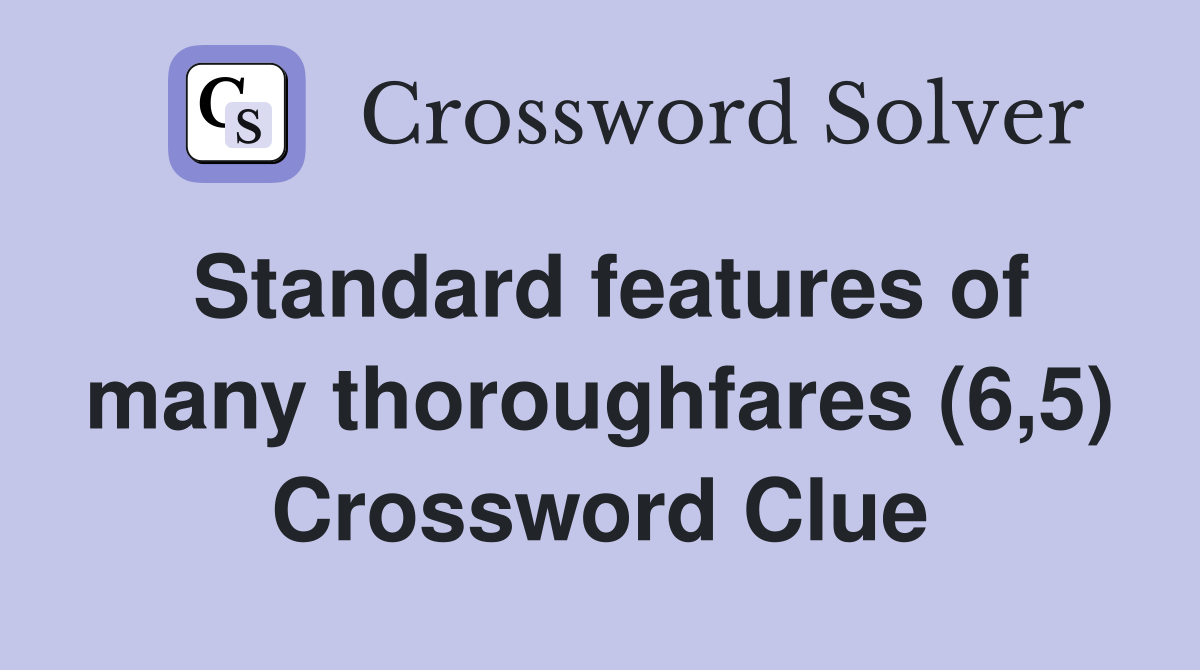Standard features of many thoroughfares (6,5) Crossword Clue