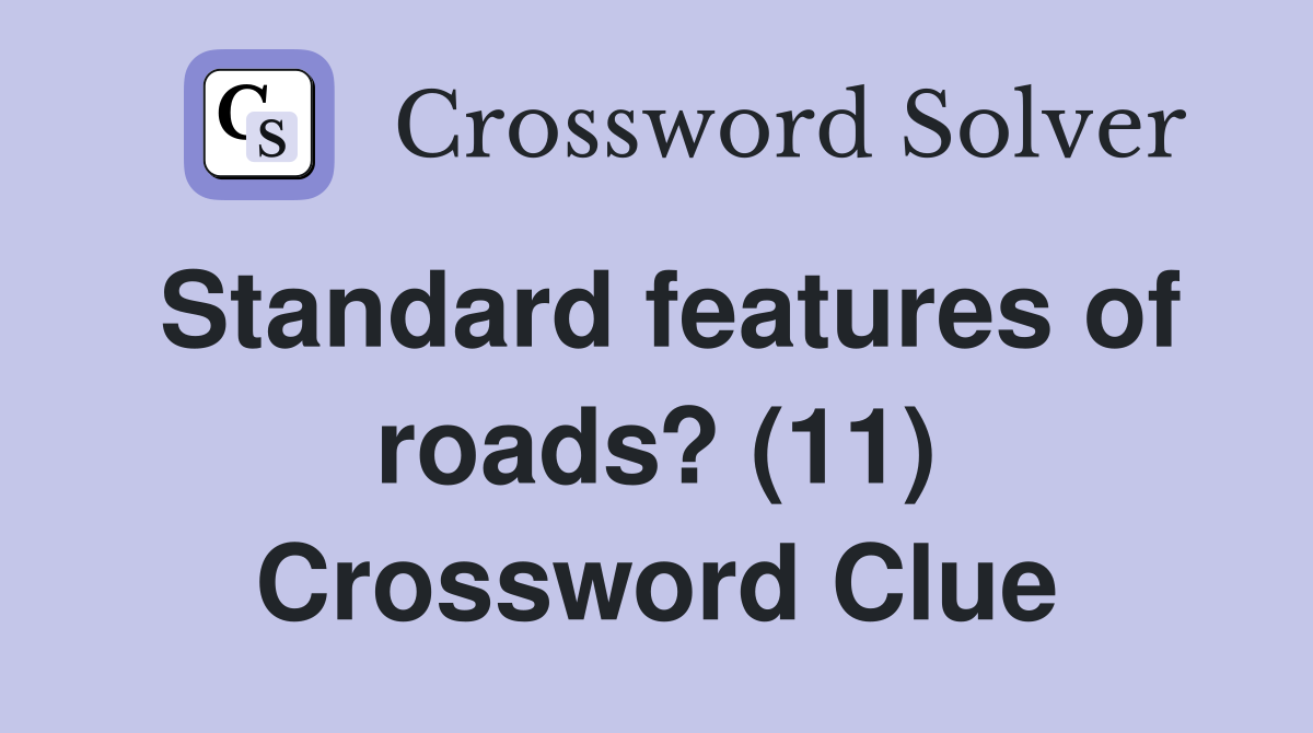 Standard features of roads? (11) Crossword Clue