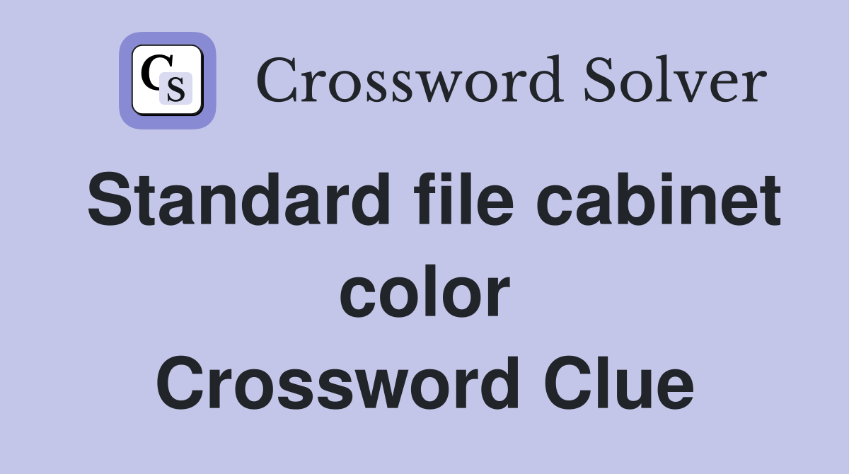 Standard file cabinet color Crossword Clue