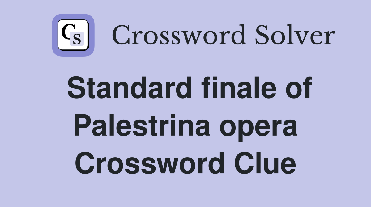 Standard finale of Palestrina opera Crossword Clue