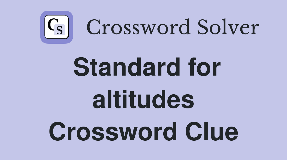 Standard for altitudes Crossword Clue