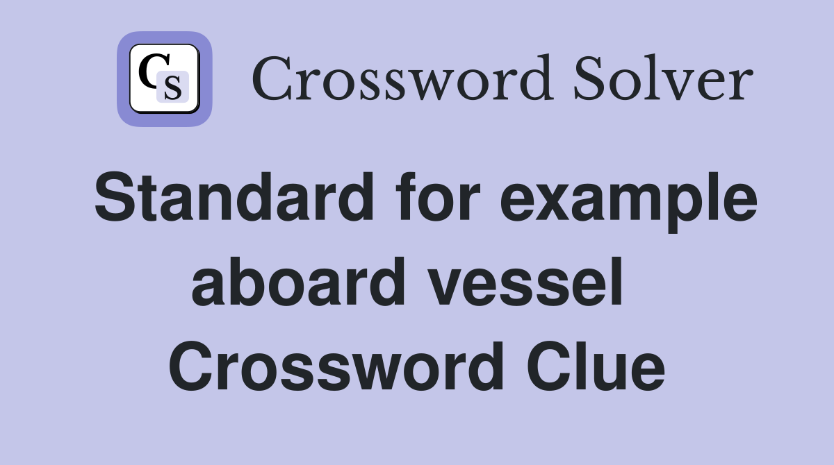 Standard for example aboard vessel  Crossword Clue