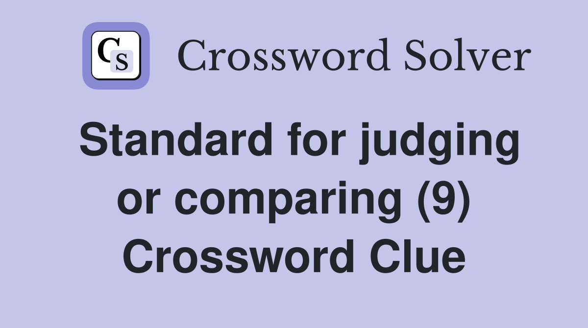 Standard for judging or comparing (9) Crossword Clue