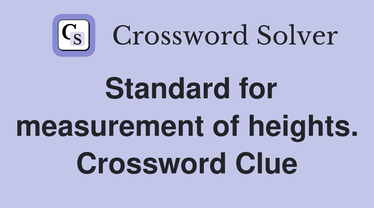 Standard for measurement of heights. Crossword Clue