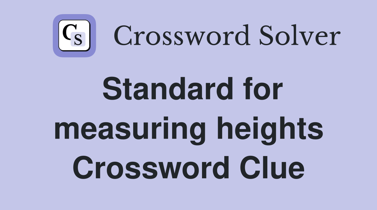 Standard for measuring heights Crossword Clue