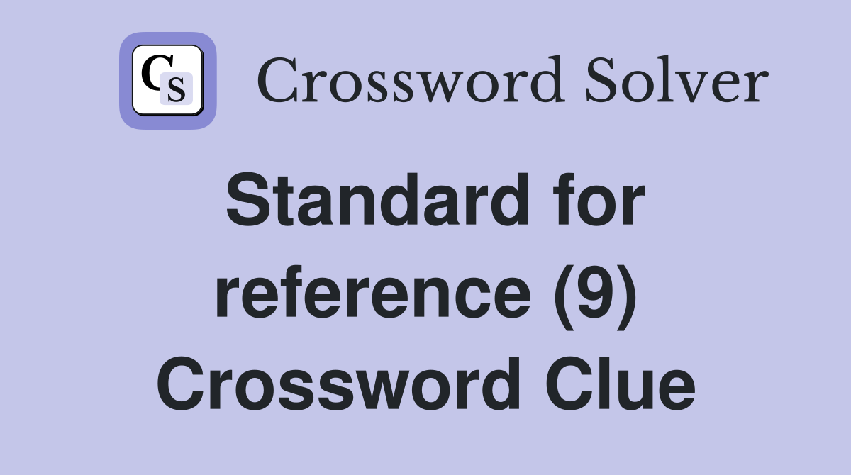 Standard for reference (9) Crossword Clue