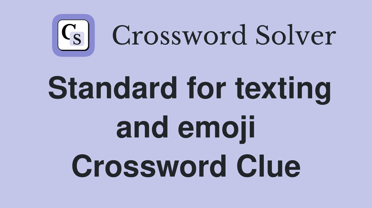 Standard for texting and emoji Crossword Clue