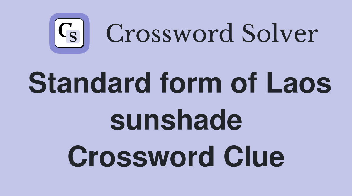 Standard form of Laos sunshade Crossword Clue