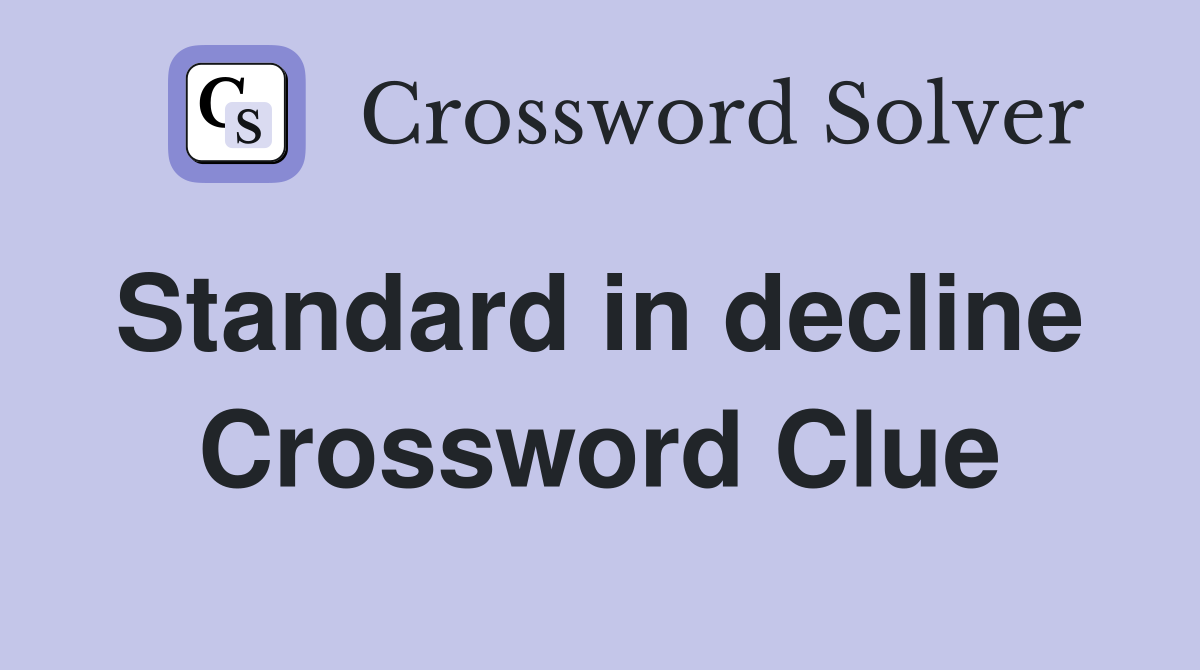 Standard in decline  Crossword Clue