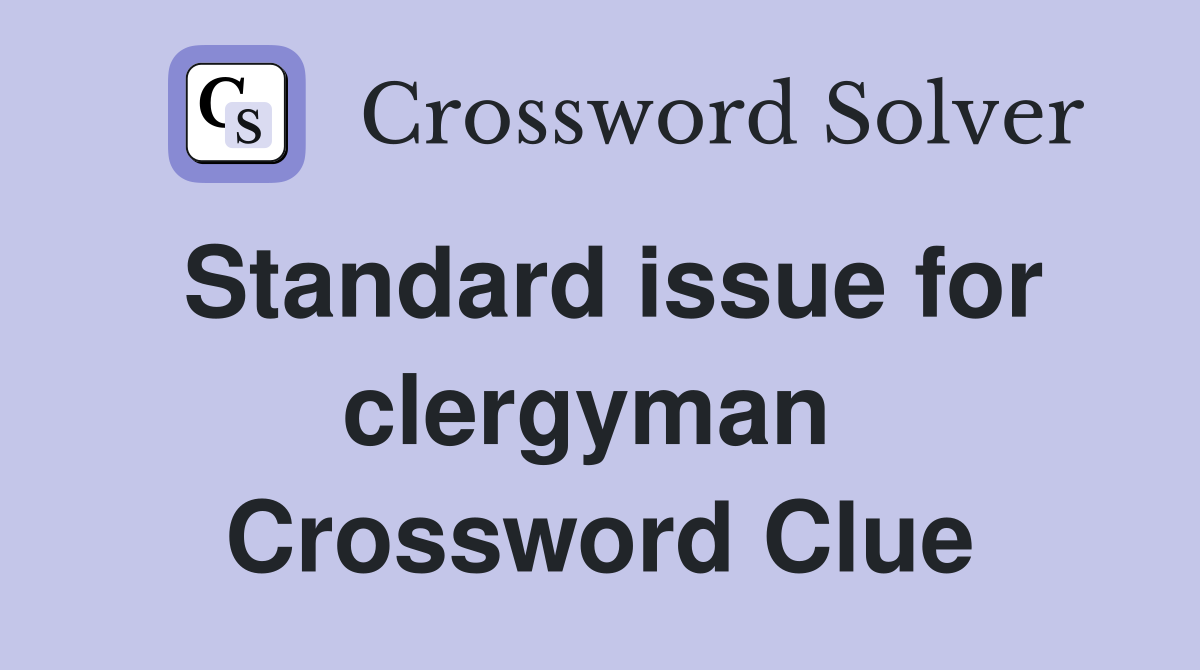 Standard issue for clergyman  Crossword Clue