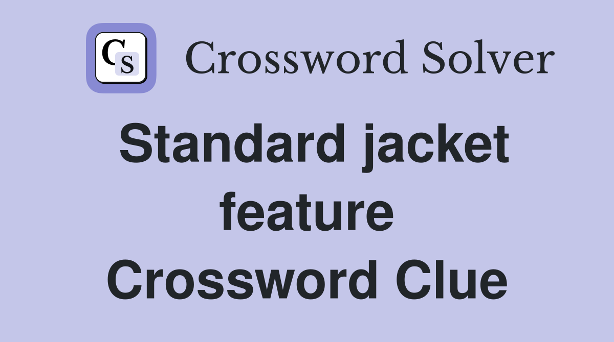 Standard jacket feature Crossword Clue
