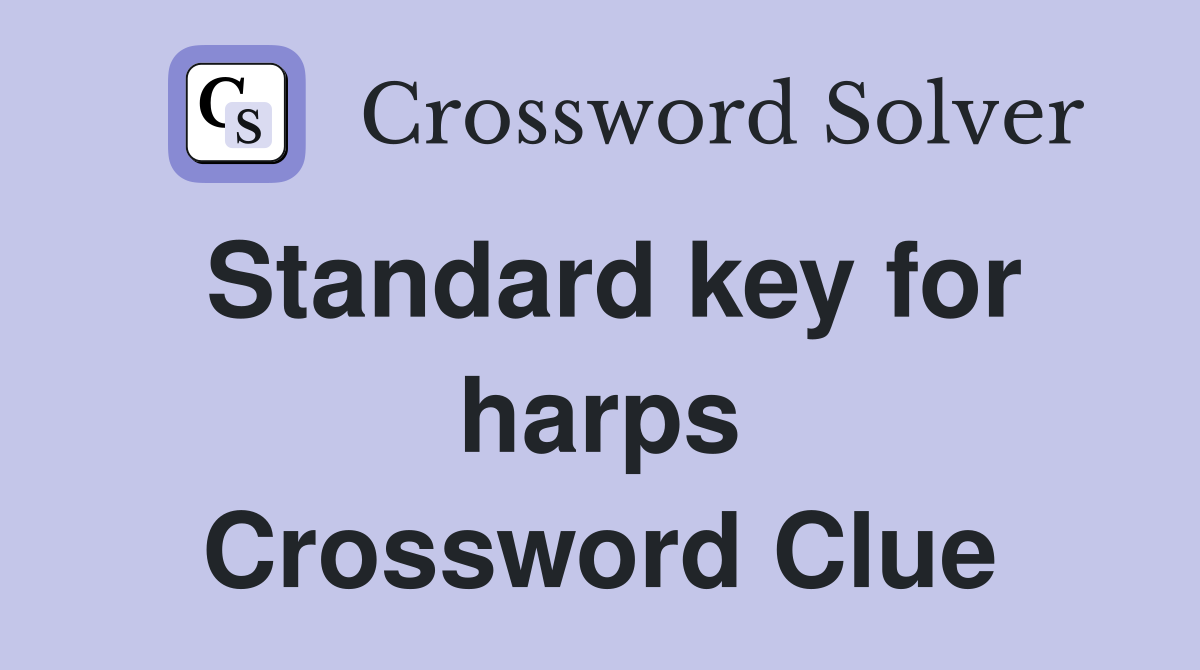 Standard key for harps Crossword Clue