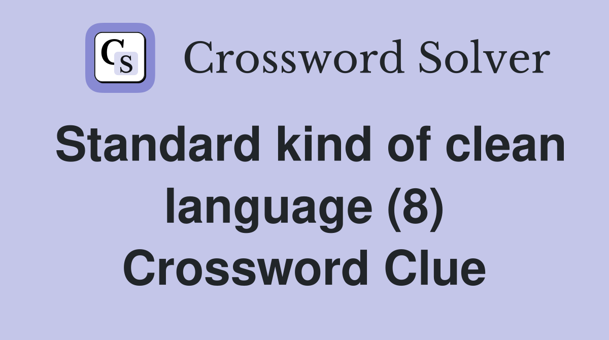 Standard kind of clean language (8) Crossword Clue