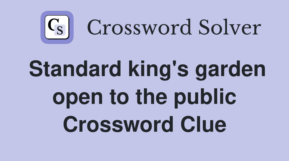 Standard king's garden open to the public Crossword Clue