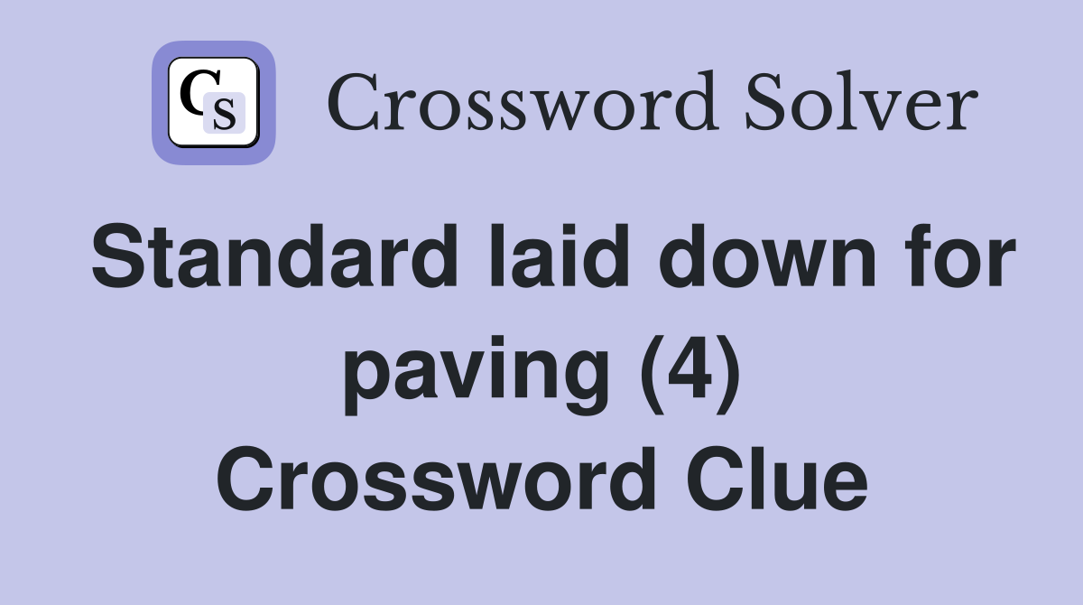 Standard laid down for paving (4) Crossword Clue