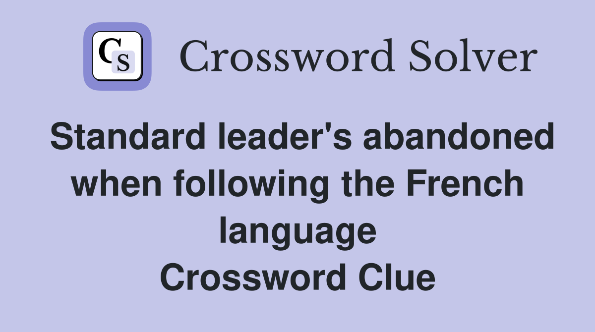 Standard leader's abandoned when following the French language Crossword Clue