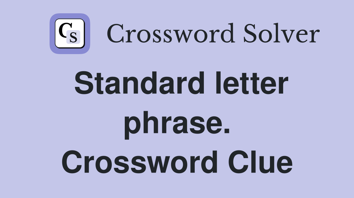 Standard letter phrase. Crossword Clue
