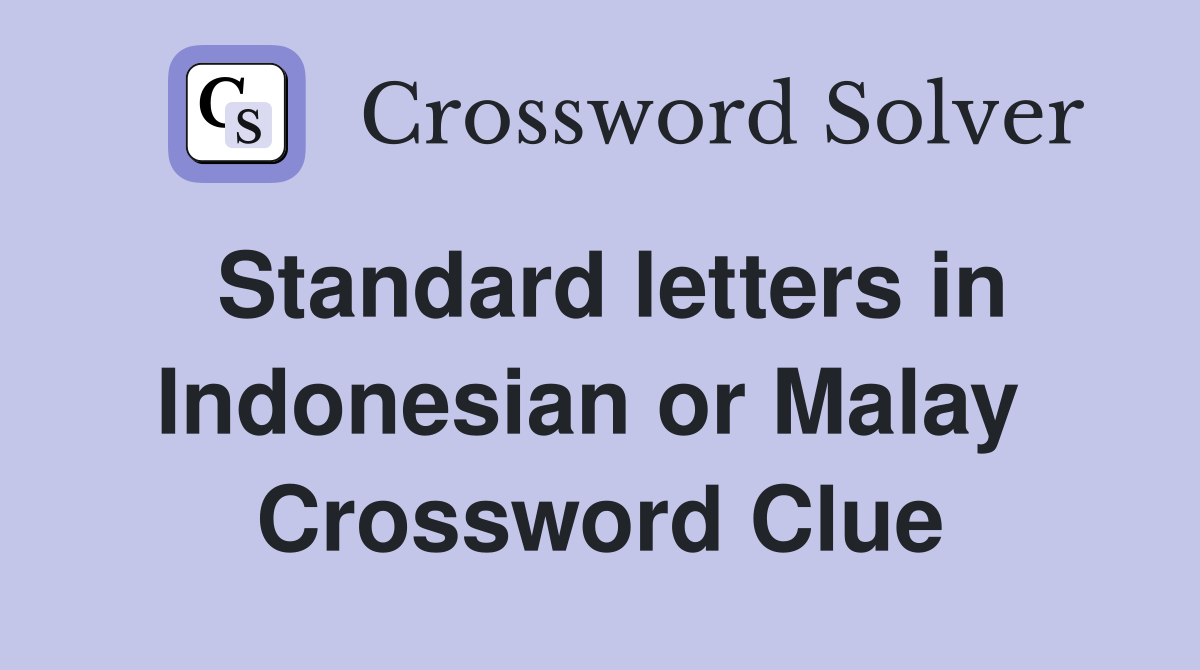 Standard letters in Indonesian or Malay  Crossword Clue