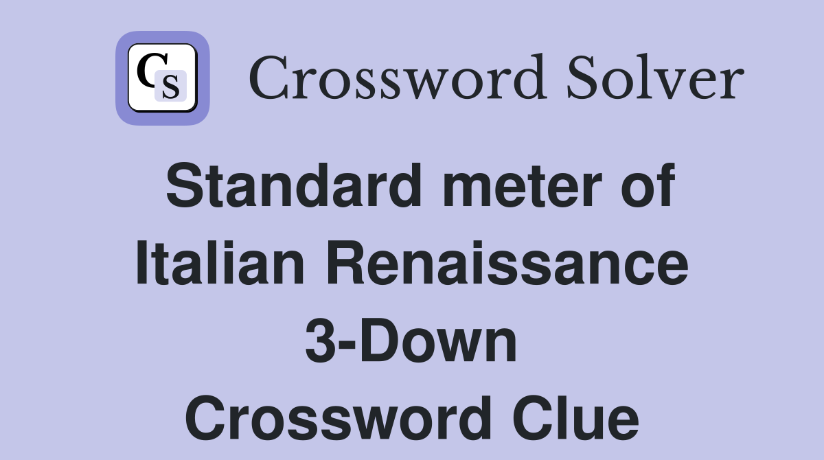 Standard meter of Italian Renaissance 3-Down Crossword Clue