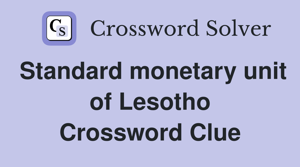 Standard monetary unit of Lesotho Crossword Clue