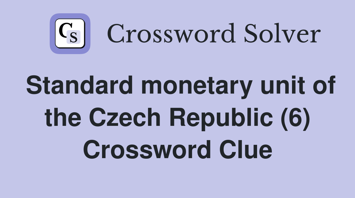 Standard monetary unit of the Czech Republic (6) Crossword Clue