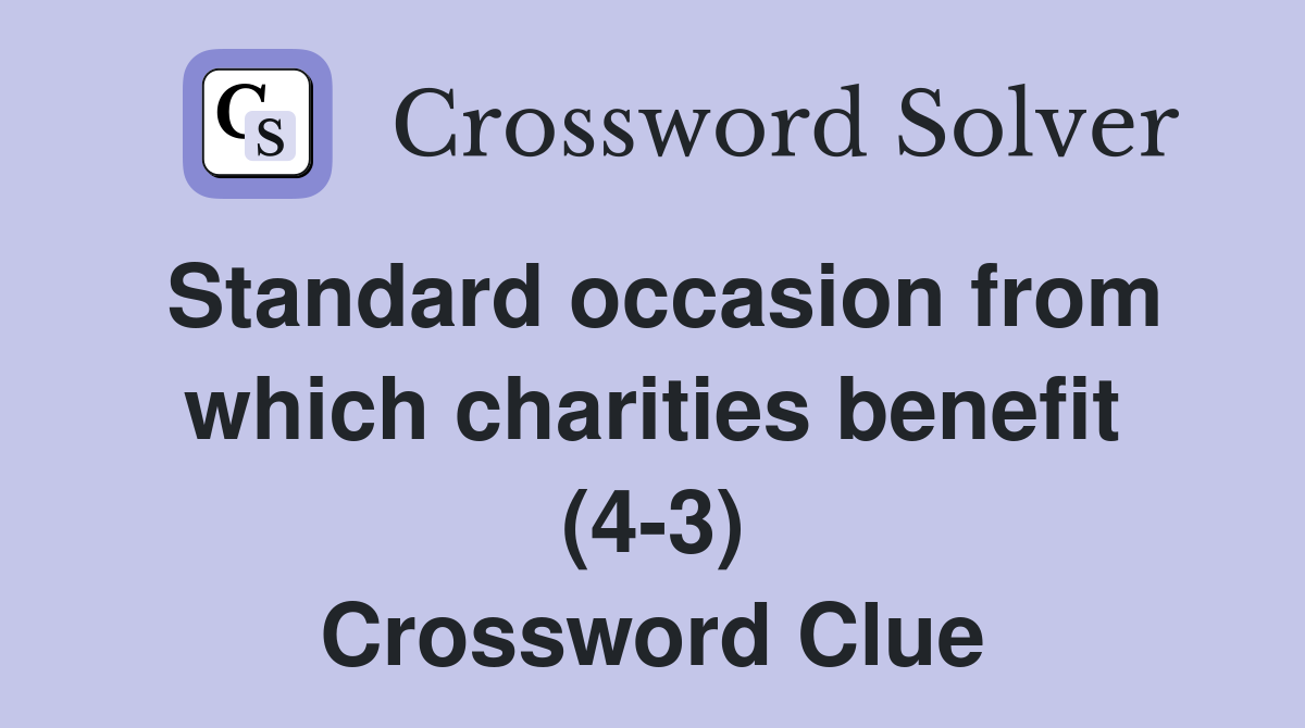 Standard occasion from which charities benefit (4-3) Crossword Clue