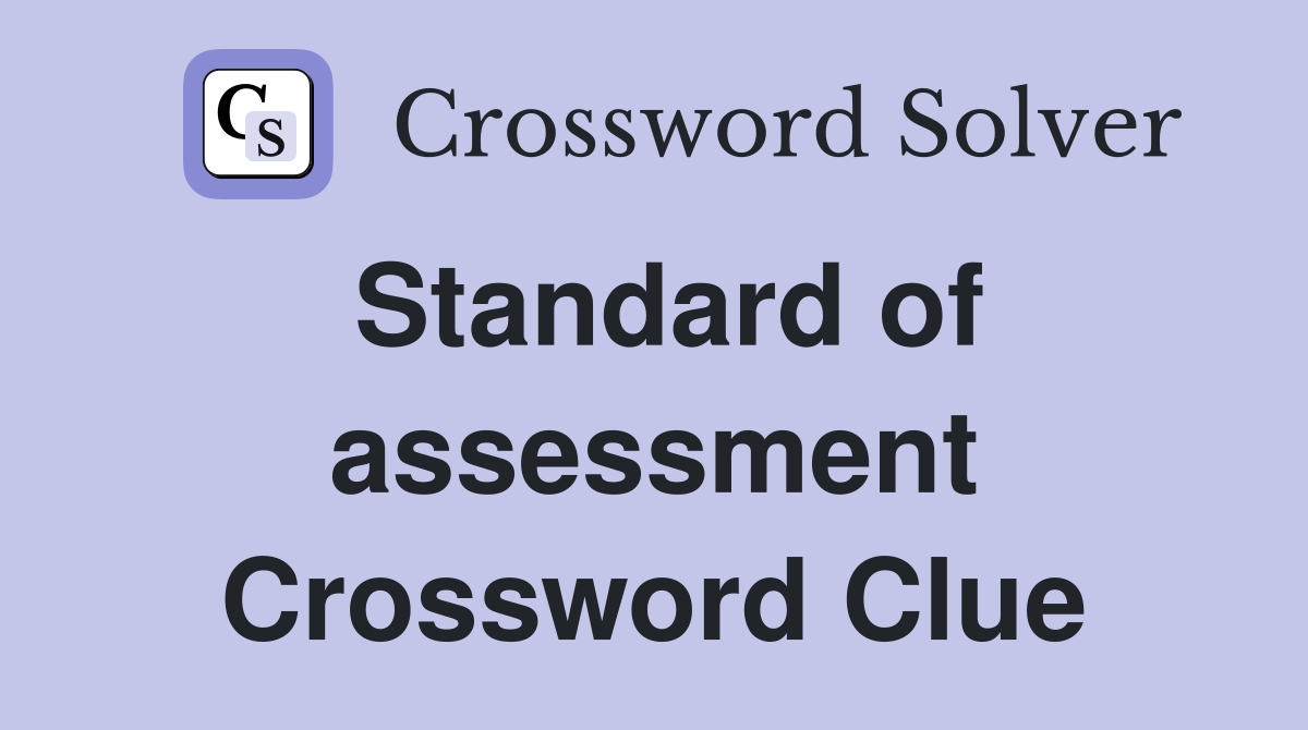 Standard of assessment Crossword Clue