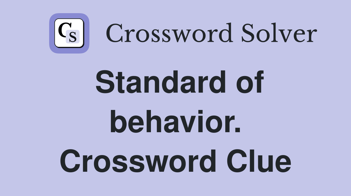 Standard of behavior. Crossword Clue