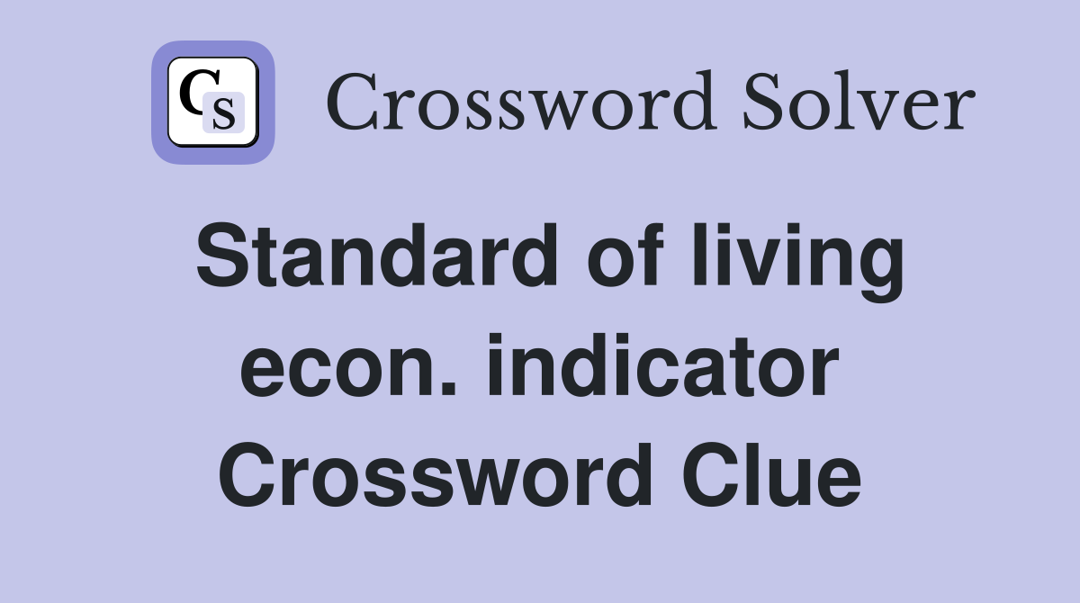 Standard of living econ. indicator Crossword Clue