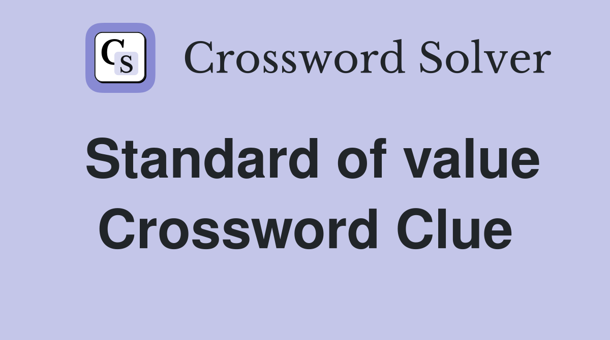 Standard of value Crossword Clue