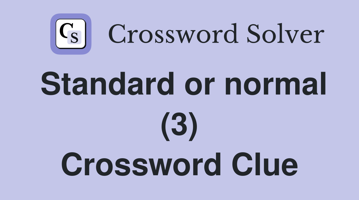 Standard or normal (3) Crossword Clue