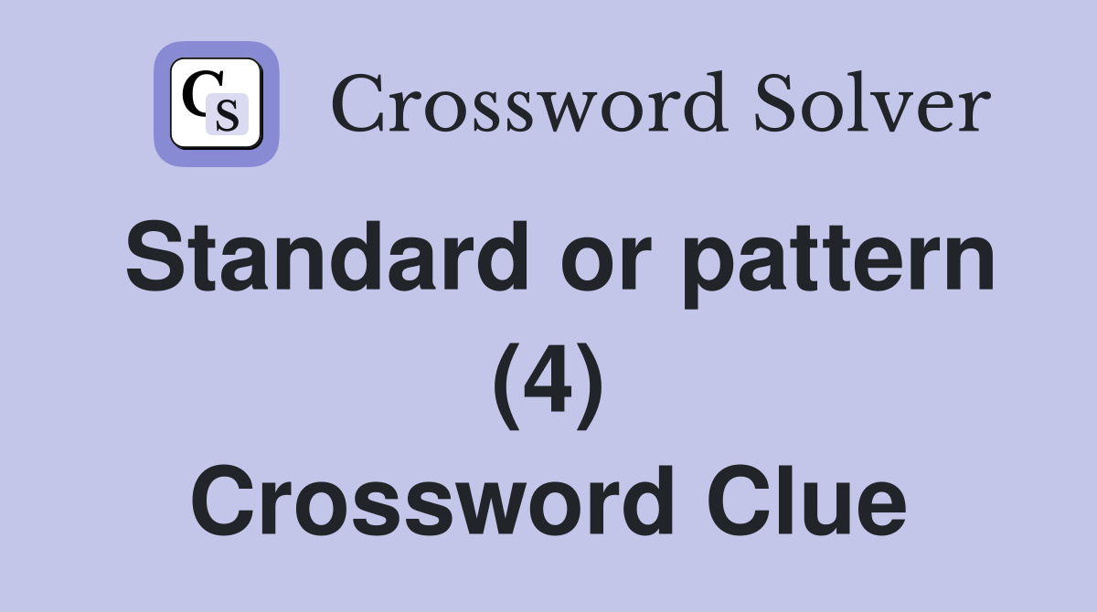 Standard or pattern (4) Crossword Clue