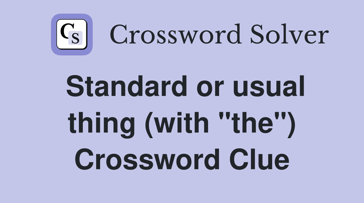 Standard or usual thing (with "the") Crossword Clue