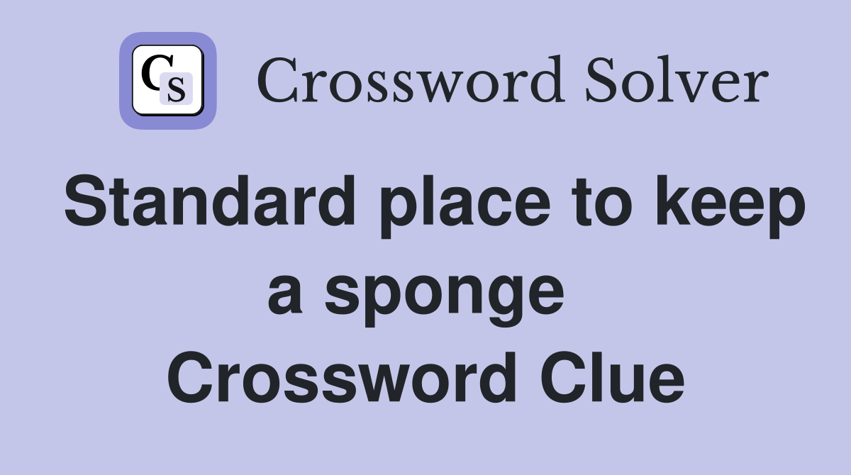 Standard place to keep a sponge  Crossword Clue