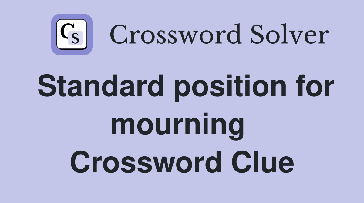 Standard position for mourning  Crossword Clue