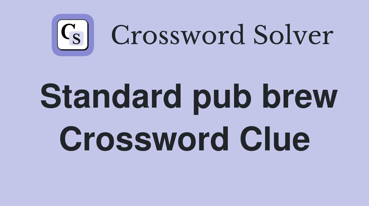Standard pub brew Crossword Clue