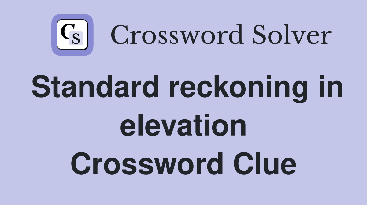 Standard reckoning in elevation Crossword Clue