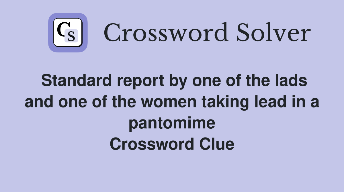 Standard report by one of the lads and one of the women taking lead in a pantomime Crossword Clue