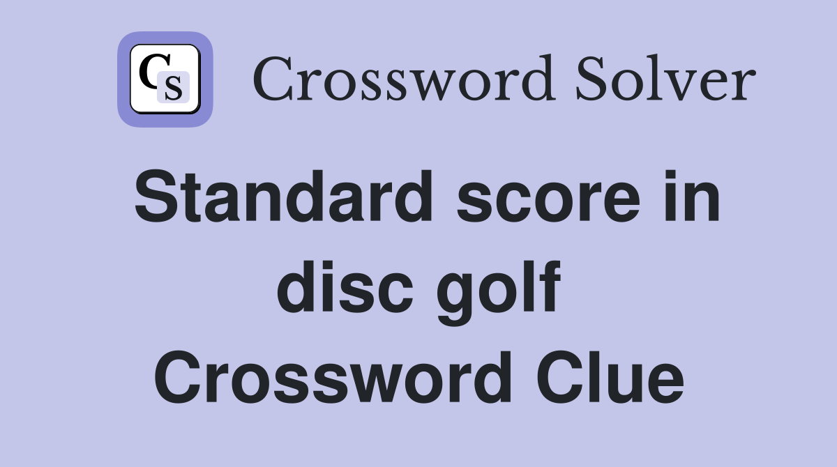 Standard score in disc golf Crossword Clue