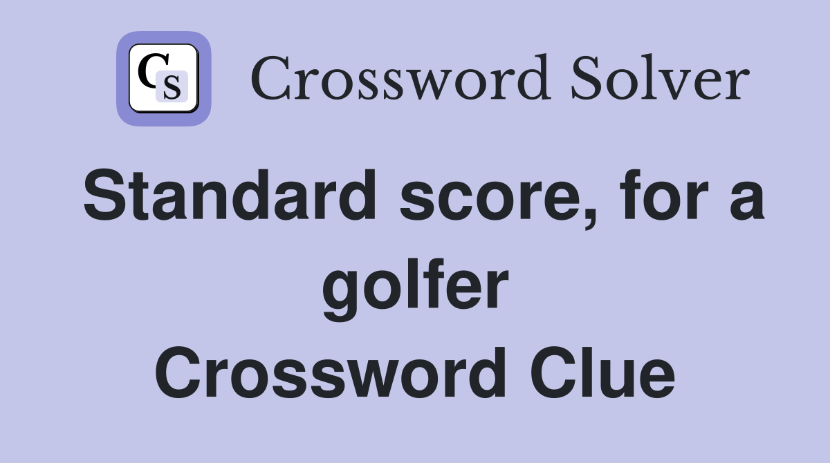 Standard score, for a golfer Crossword Clue