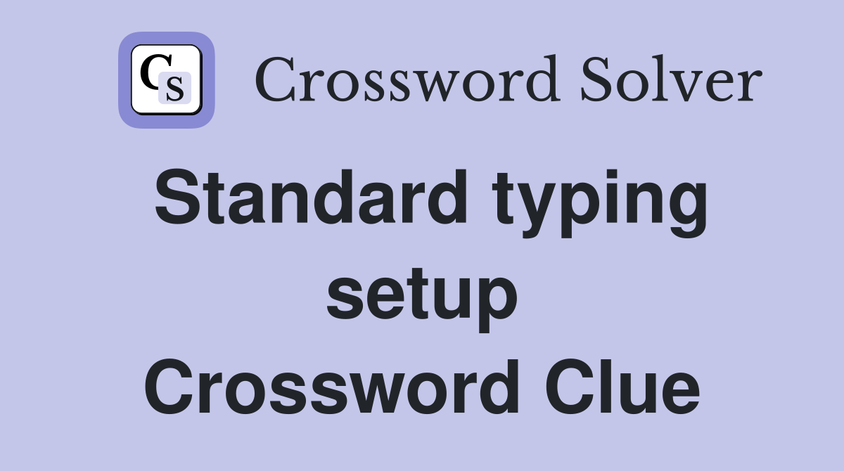 Standard typing setup Crossword Clue