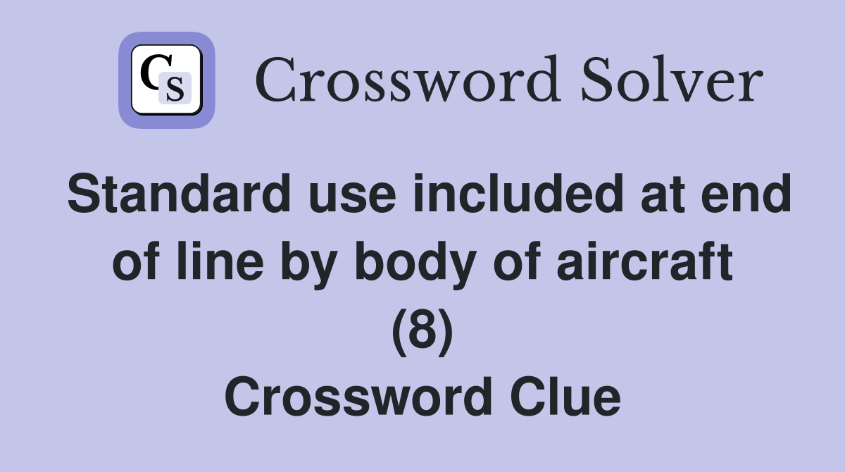 Standard use included at end of line by body of aircraft (8) Crossword Clue