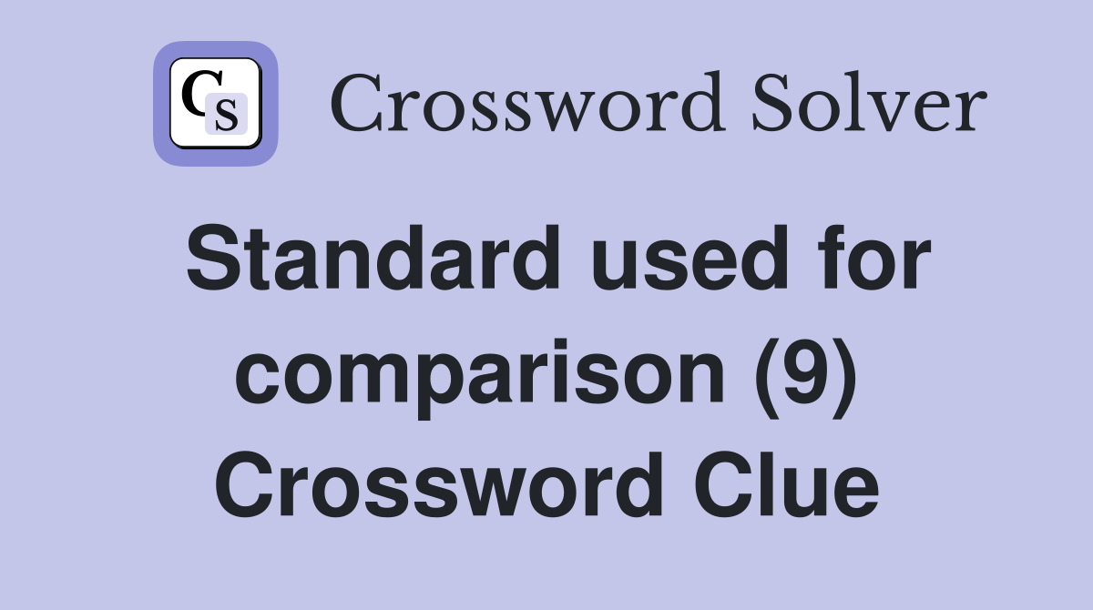 Standard used for comparison (9) Crossword Clue