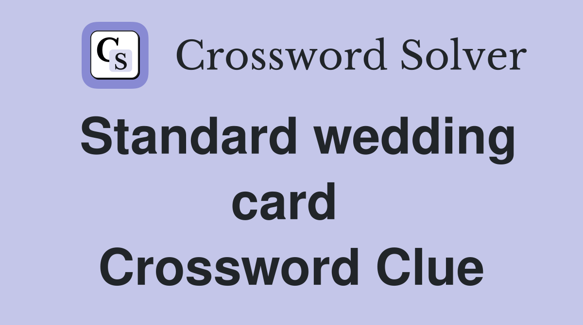 Standard wedding card  Crossword Clue