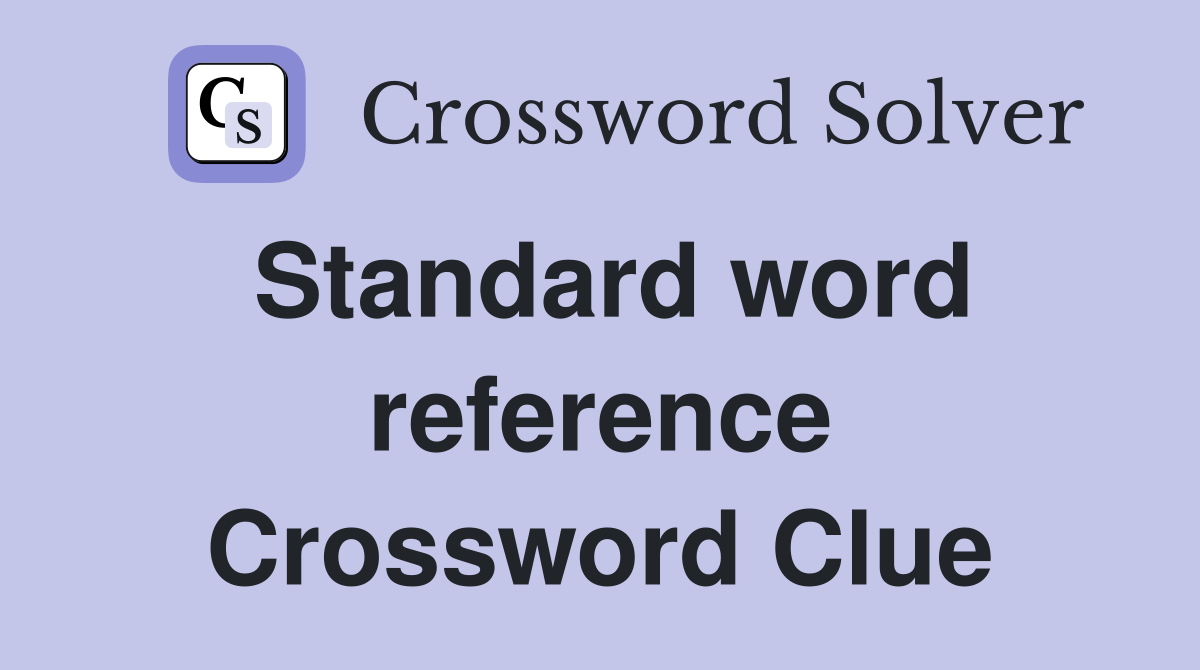 Standard word reference Crossword Clue
